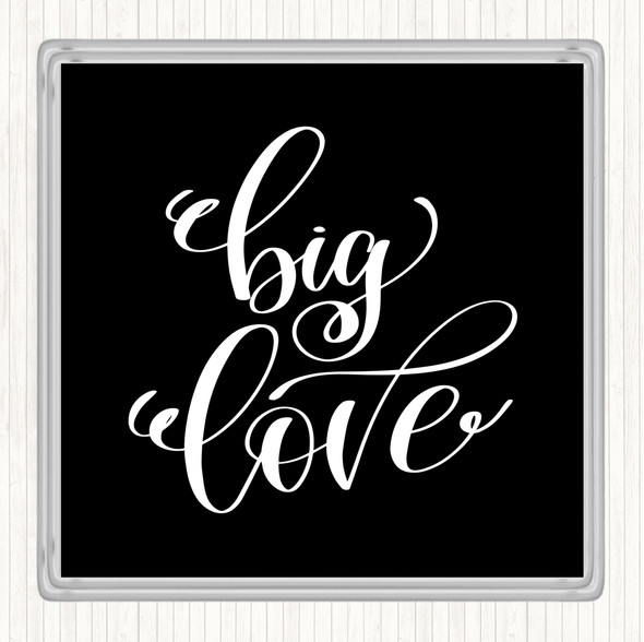 Black White Big Love Quote Coaster