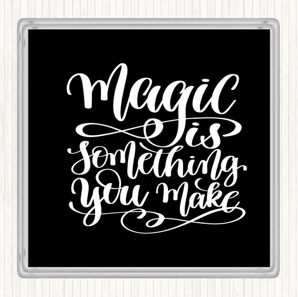 Black White You Make Magic Quote Coaster