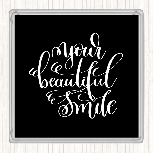 Black White Your Beautiful Smile Quote Coaster