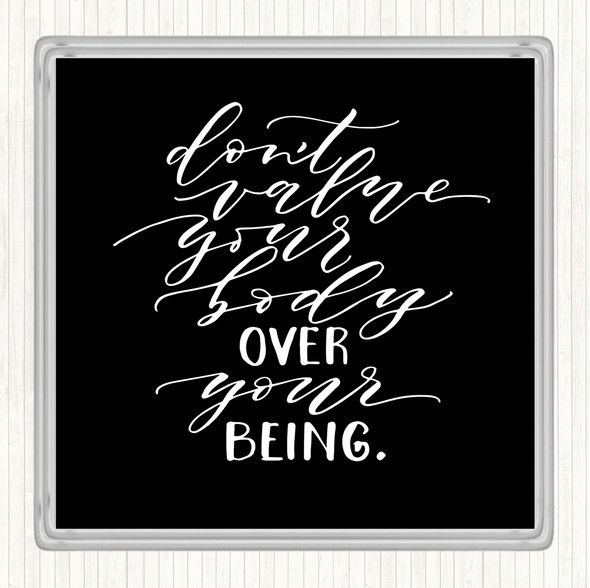 Black White Body Over Being Quote Coaster
