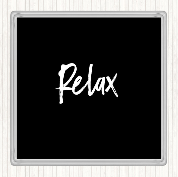 Black White Bold Relax Quote Coaster