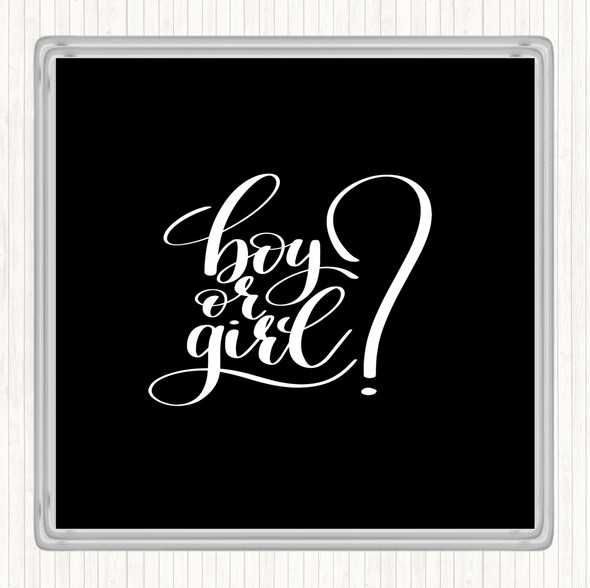 Black White Boy Or Girl Quote Coaster