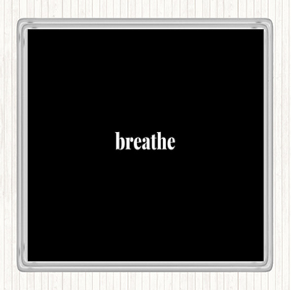 Black White Breathe Quote Coaster