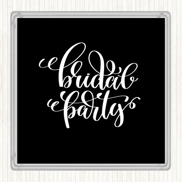 Black White Bridal Party Quote Coaster