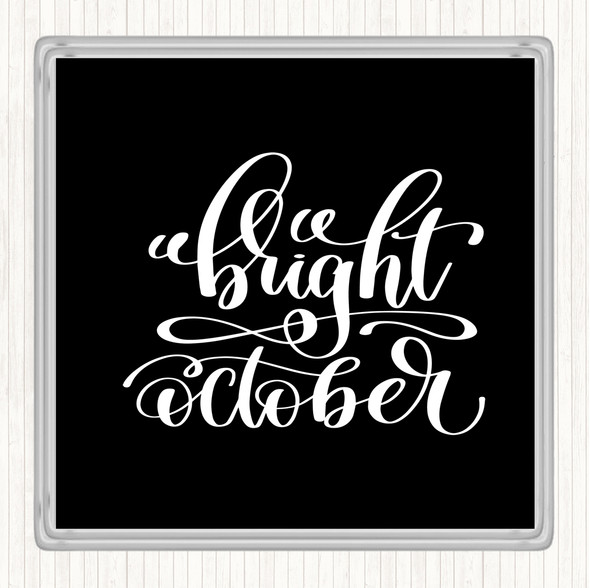 Black White Bright October Quote Coaster
