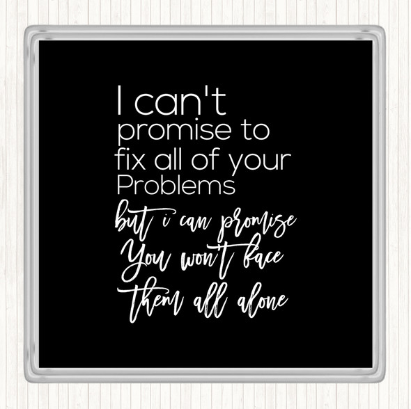 Black White Cant Promise Quote Coaster