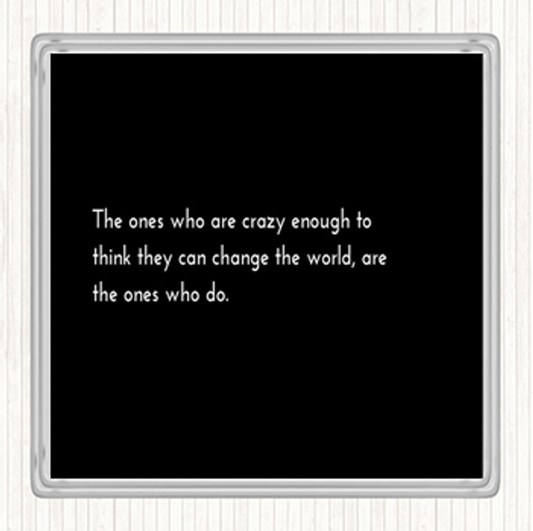 Black White Change The World Quote Coaster