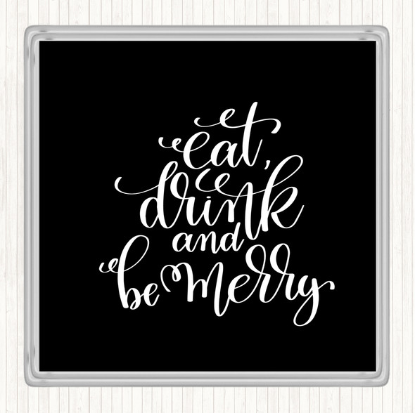 Black White Christmas Eat Drink Be Merry Quote Coaster