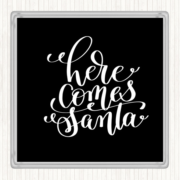 Black White Christmas Here Comes Santa Quote Coaster