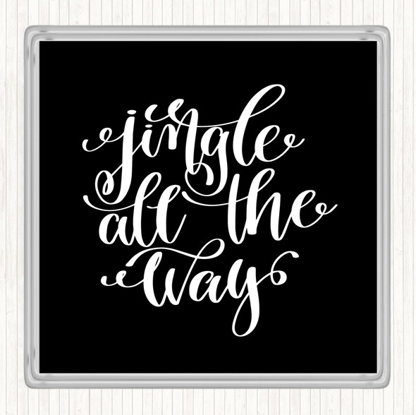 Black White Christmas Jingle All The Way Quote Coaster
