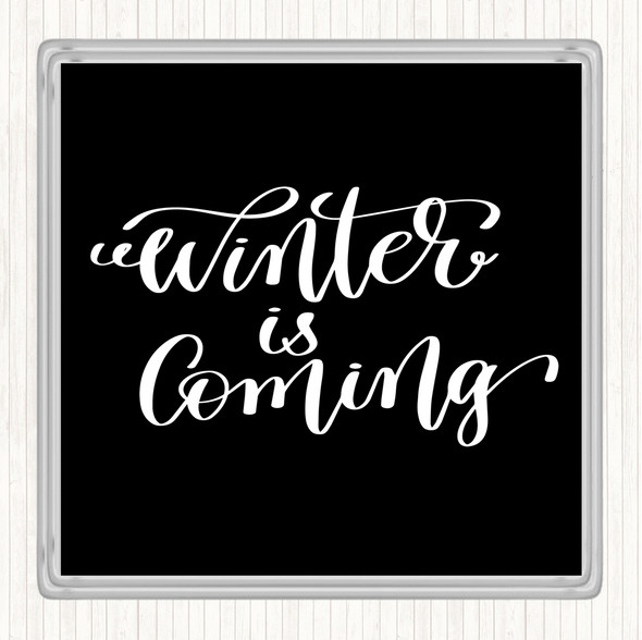 Black White Christmas Winter Is Coming Quote Coaster