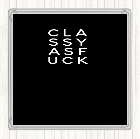 Black White Classy as f Quote Coaster