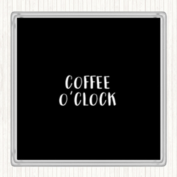 Black White Coffee O'clock Quote Coaster