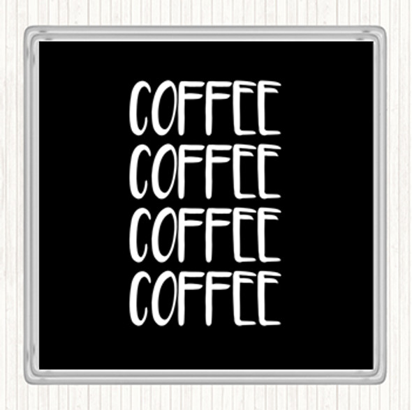 Black White Coffee Coffee Coffee Coffee Quote Coaster