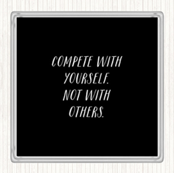 Black White Compete With Yourself Quote Coaster