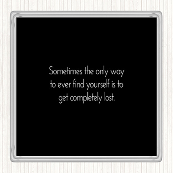 Black White Completely Lost Quote Coaster