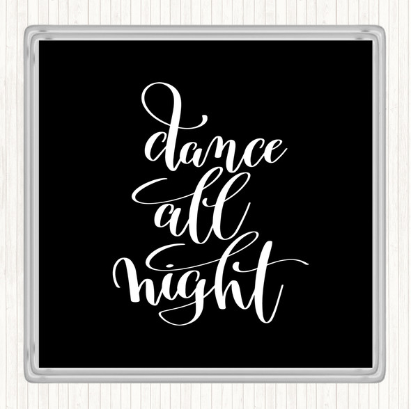 Black White Dance All Night Quote Coaster