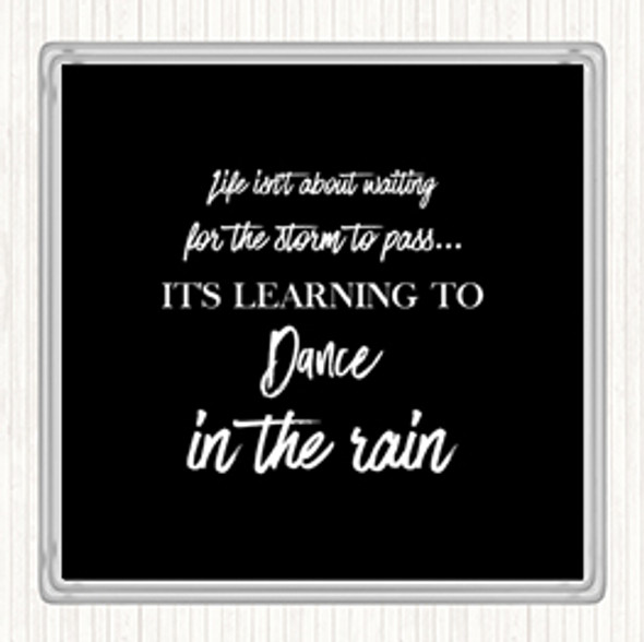 Black White Dance In The Rain Quote Coaster