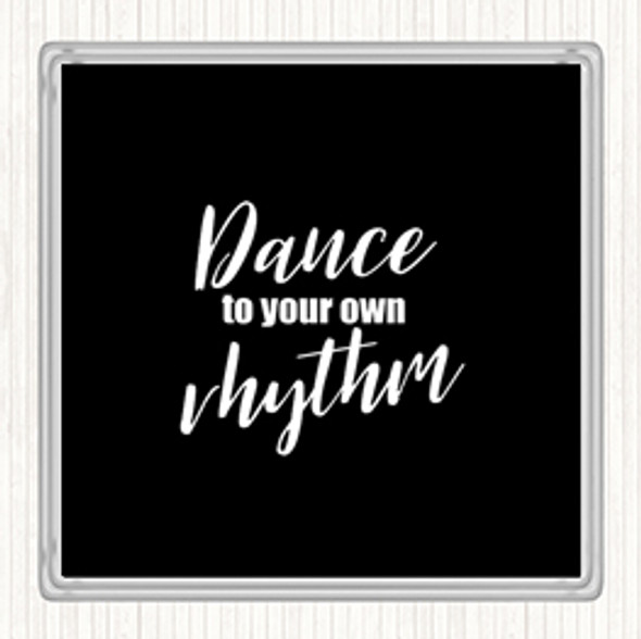 Black White Dance To Your Own Rhythm Quote Coaster