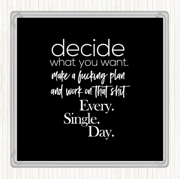 Black White Decide What You Want Quote Coaster