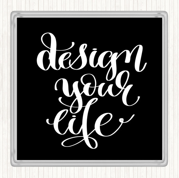 Black White Design Your Life Swirl Quote Coaster