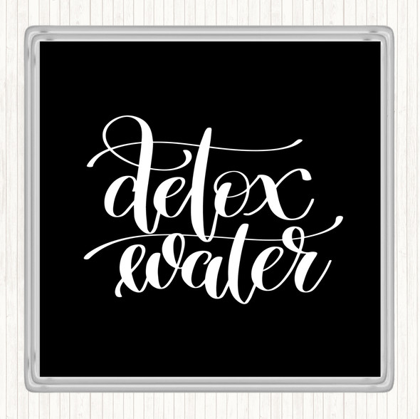 Black White Detox Water Quote Coaster