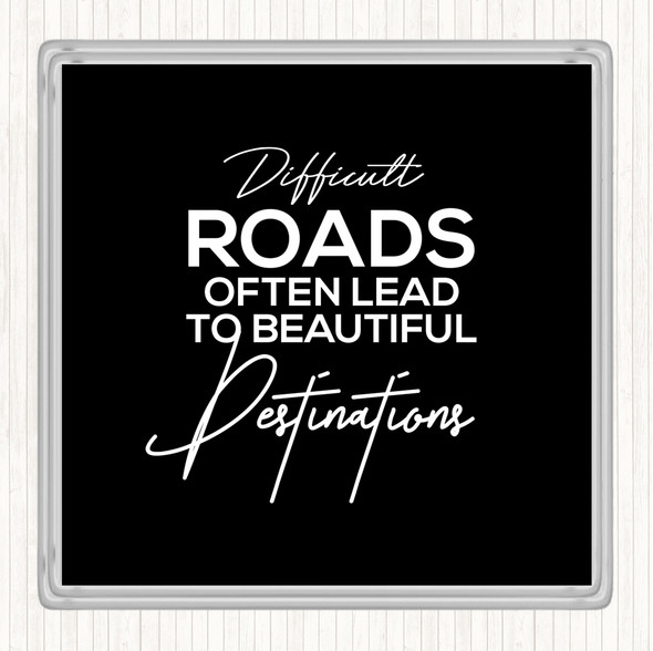 Black White Difficult Roads Quote Coaster