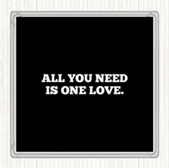 Black White All You Need Is One Love Quote Coaster