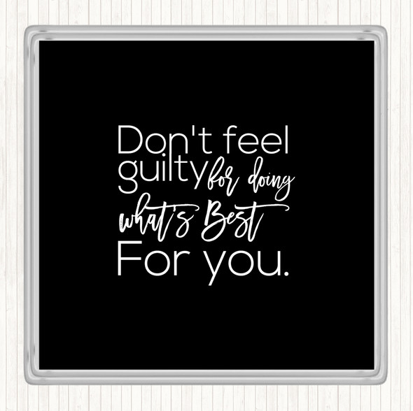 Black White Don't Feel Guilty Quote Coaster