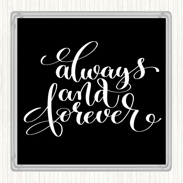 Black White Always And Forever Quote Coaster