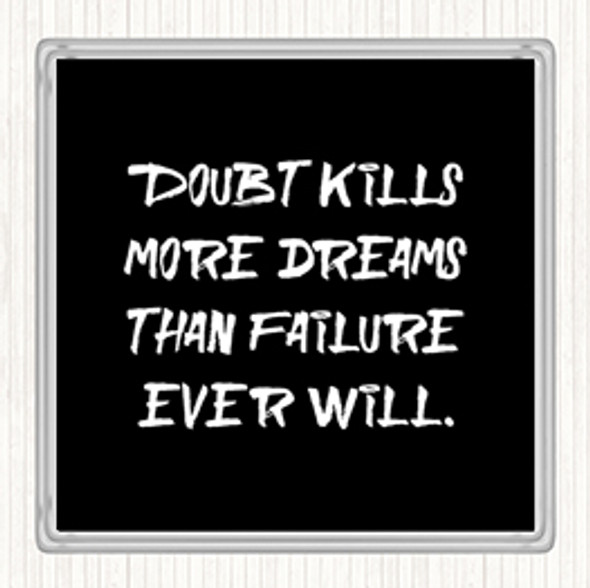 Black White Doubt Kills More Dreams Quote Coaster