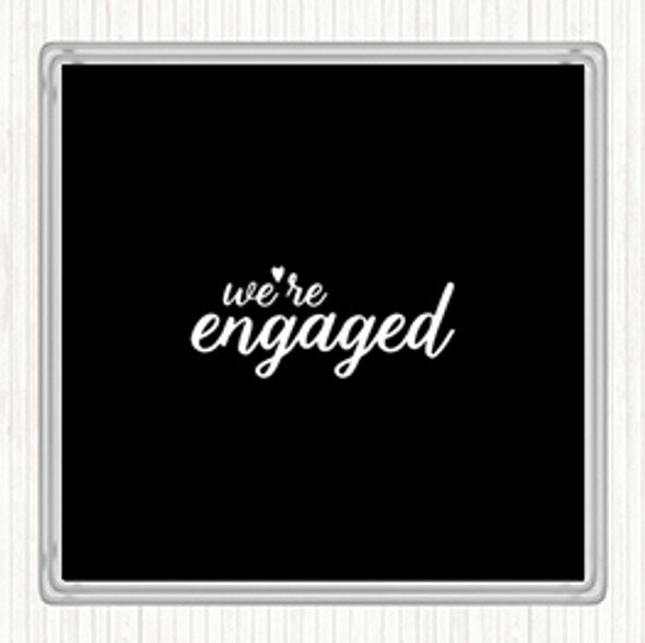 Black White Engaged Quote Coaster