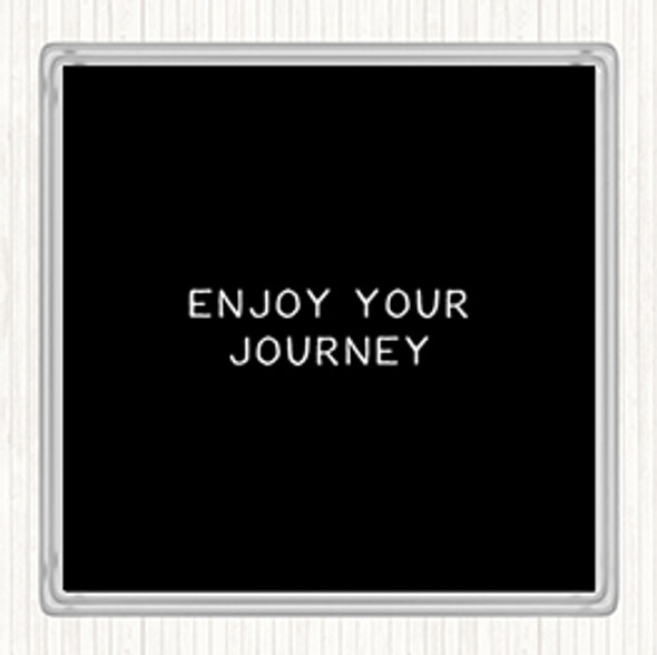 Black White Enjoy Your Journey Quote Coaster