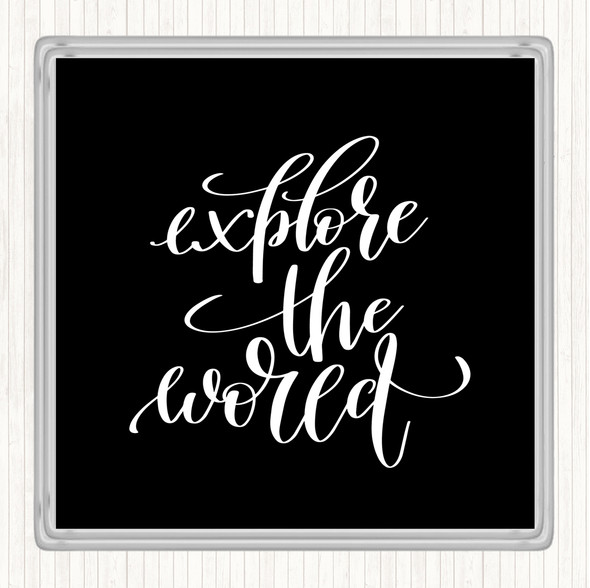 Black White Explore The World Quote Coaster