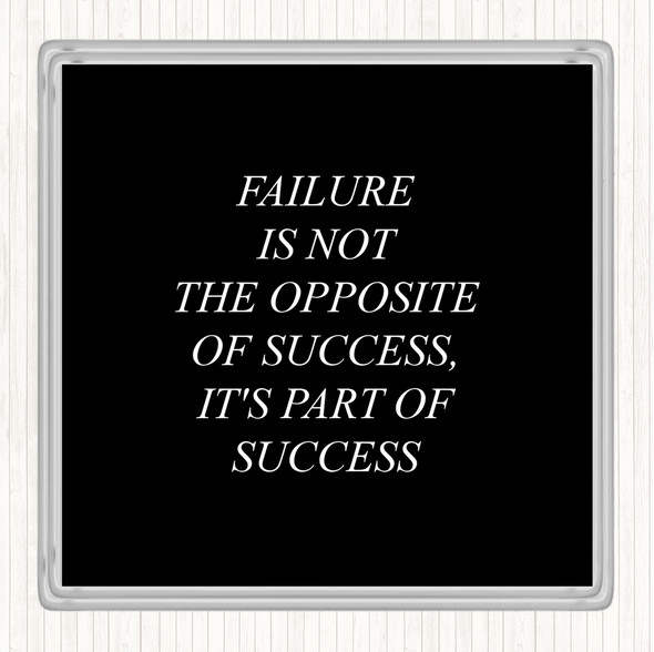 Black White Failure Part Of Success Quote Coaster