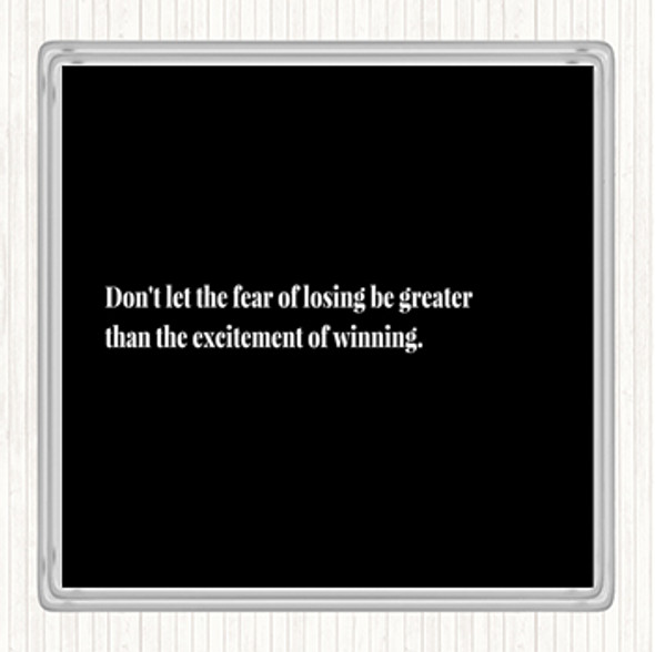 Black White Fear Of Losing Quote Coaster