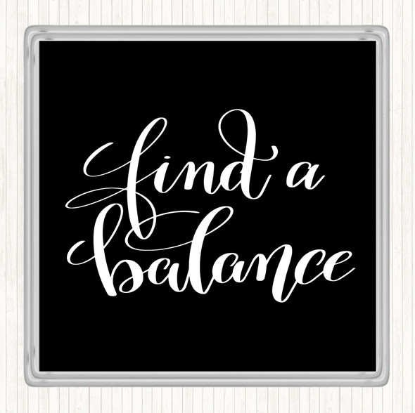 Black White Find A Balance Quote Coaster