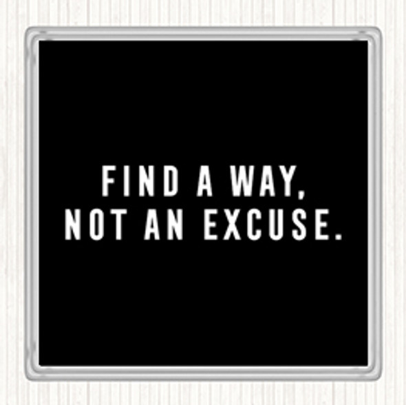 Black White Find A Way Not An Excuse Quote Coaster