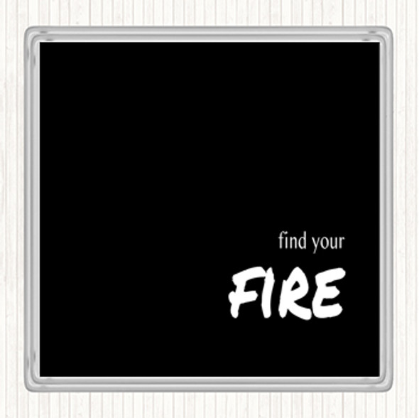 Black White Find Your Fire Quote Coaster
