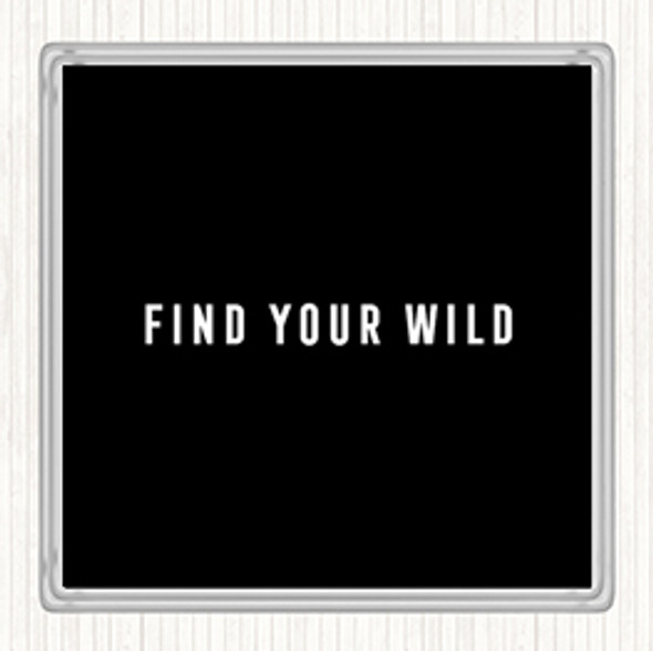 Black White Find Your Wild Quote Coaster