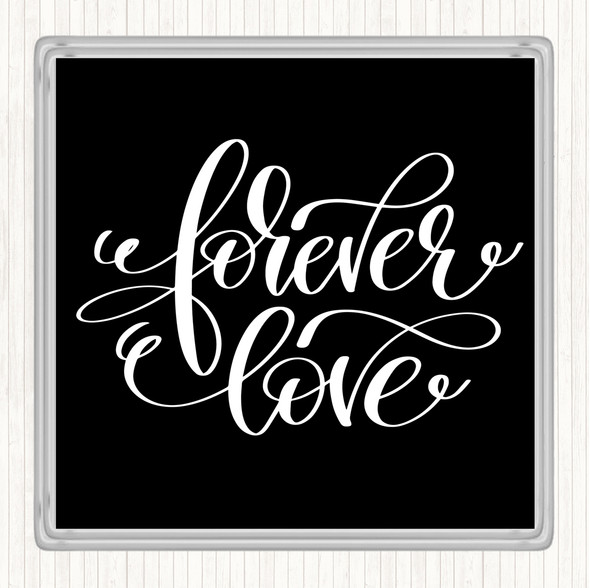 Black White Forever Love Quote Coaster