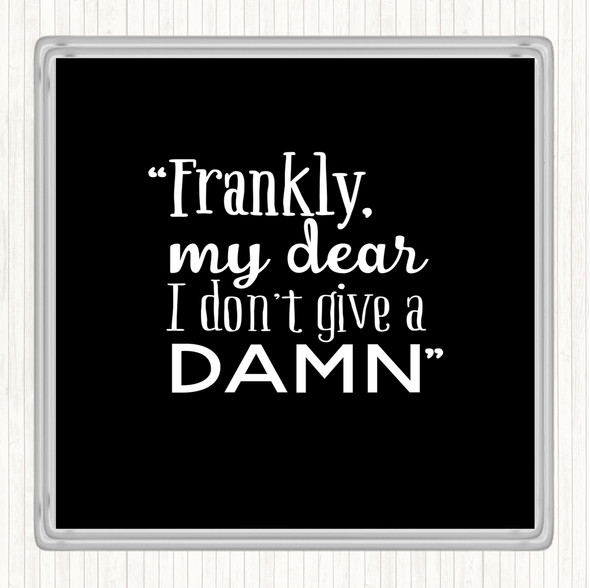 Black White Frankly My Dear Quote Coaster