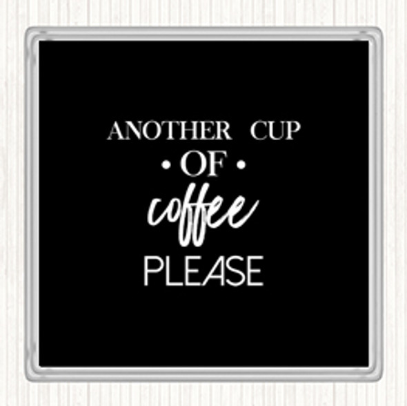 Black White Another Cup Of Coffee Quote Coaster