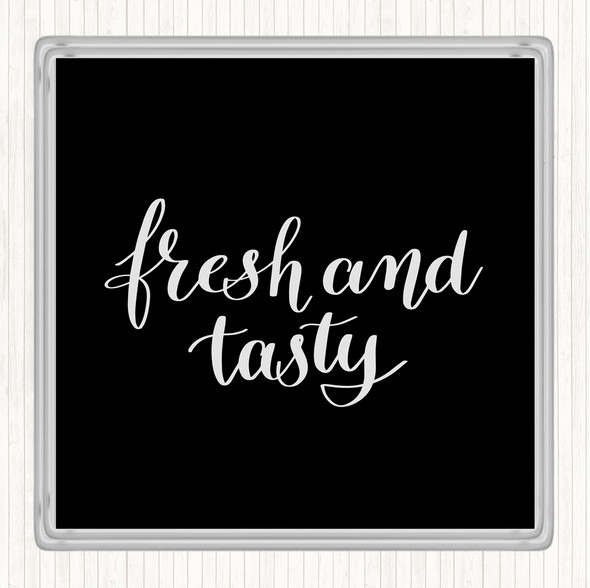 Black White Fresh And Tasty Quote Coaster