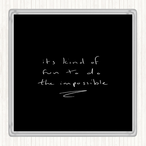 Black White Fun To Do Impossible Quote Coaster