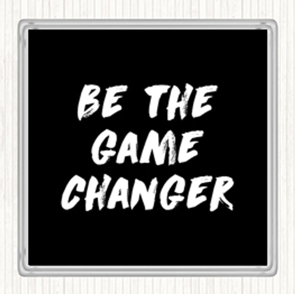Black White Game Changer Quote Coaster