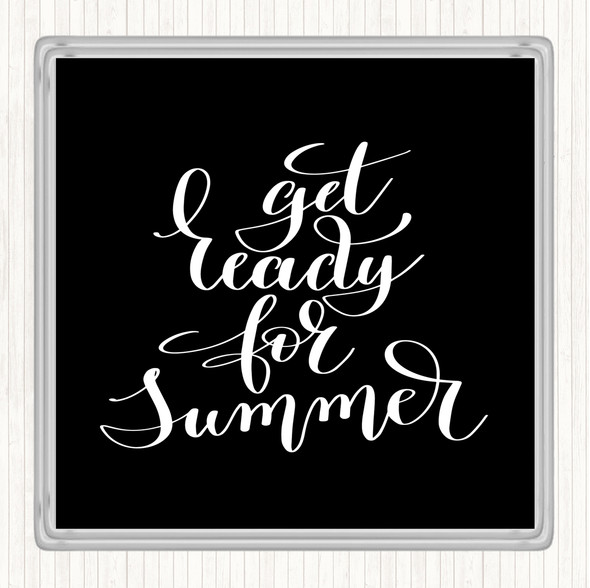 Black White Get Ready For Summer Quote Coaster