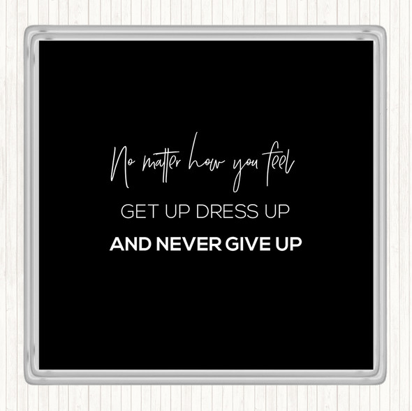 Black White Get Up Dress Up Quote Coaster