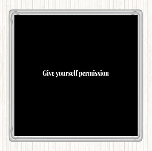 Black White Give Yourself Permission Quote Coaster