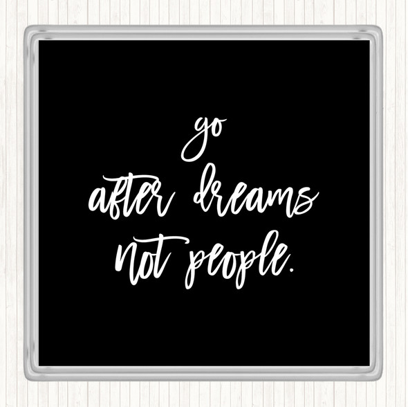 Black White Go After Dreams Quote Coaster